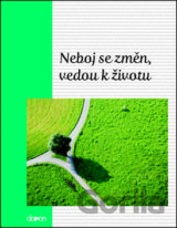 Neboj se změn, vedou k životu