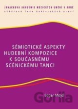Sémiotické aspekty hudební kompozice k současnému scénickému tanci