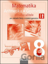 Matematika 8 Aritmetika . Geometrie Příručka učitele