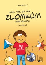 Mami, tati, já těm zlomkům nerozumím - 1 stupeň ZŠ