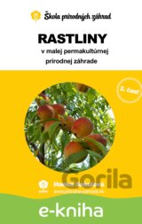 Rastliny v malej permakultúrnej prírodnej záhrade