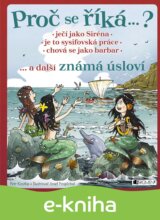 Proč se říká… ? Ječí jako Siréna, je to sysifovská práce, chová se jako barbar