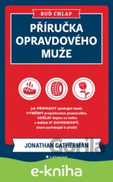 Buď chlap. Příručka opravdového muže
