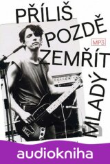 Pospíšil Ivo: Příliš pozdě zemřít mladý