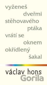 Vyženeš dveřmi stěhovavého ptáka, vrátí se oknem okřídlený šakal