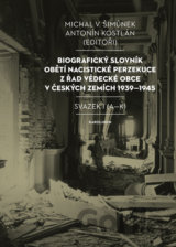 Biografický slovník obětí nacistické perzekuce z řad vědecké obce v českých zemích 1939-1945 / Svazek I (A-K)