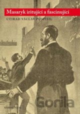 Masaryk iritující a fascinující