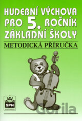 Hudební výchova pro 5.r.základní školy Metodická příručka