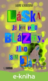 Láska je jen pro blázny. Jako jsem já.