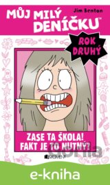 Můj milý deníčku (2. rok): Zase ta škola! Fakt je to nutný?