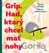 Grip. Had, ktorý chcel mať nohy