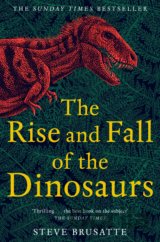 The Rise and Fall of the Dinosaurs