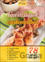 Finomságok csirkemellből