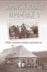Šumavští rodáci vzpomínají 3
