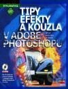 Tipy efekty a kouzla v Adobe Photoshopu