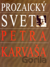 Prozaický svet Petra Karvaša