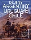 Dějiny Argentiny, Uruguaye, Chile