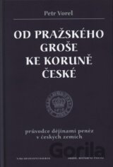 Od pražského groše ke koruně české