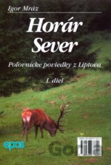 Horár Sever, Poľovnícke poviedky z Liptova, 1. diel