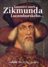 Tajemství smrti Zikmunda Lucemburského...