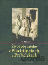 Život obyvateľov v Plachtinciach a Príbelciach