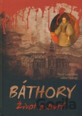 Báthory - Život a smrť