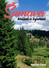 Šumava - krásná a tajemná