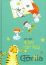 Ne hidd, hogy mese!