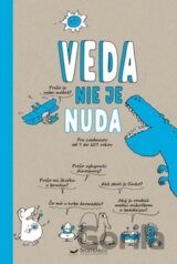 Veda nie je nuda