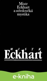 Mistr Eckhart a středověká mystika
