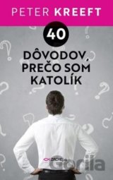 40 dôvodov, prečo som katolík