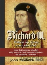 Richard III. - Poslední dny života a osud jeho DNA