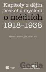 Kapitoly z dějin českého myšlení o médiích 1918–1938