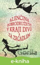 Alenčina dobrodružství v kraji divů a za zrcadlem