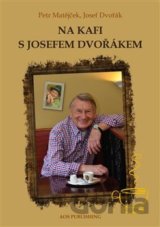 Na kafi s Josefem Dvořákem