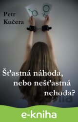 Šťastná náhoda, nebo nešťastná nehoda?