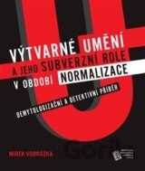 Výtvarné umění a jeho subverzní role v období normalizace