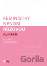 Feministky nenosí růžovou a jiné lži