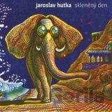 Jaroslav Hutka: Skleněný den
