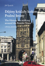 Dějiny kráčely kolem Prašné brány/The History was walking around the Powder Tower