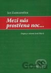 Mezi nás prostřena noc...