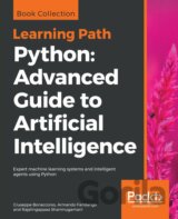 Python: Advanced Guide to Artificial Intelligence Expert machine learning systems and intelligent agents using Python