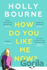 How Do You Like Me Now?
