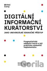 Digitální informační kurátorství jako univerzální edukační přístup