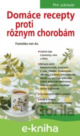 Domáce recepty proti rôznym chorobám, 4. vyd.