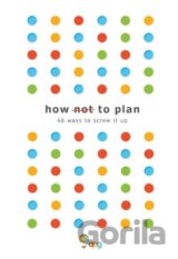 How not to Plan