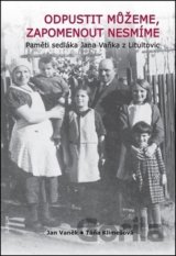 Odpustit můžeme, zapomenout nesmíme