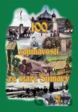 100 zajímavostí ze staré Šumavy II.