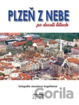 Plzeň z nebe po deseti letech