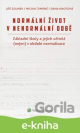 Normální život v nenormální době. Základní školy a jejich učitelé (nejen) v období normalizace
